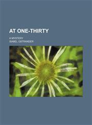 At one-thirty; a mystery,1154633535,9781154633535
