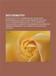 Biochemistry Citric acid cycle, Pharmacology, Glycolysis, Macromolecule, Index of biochemistry articles, Ethyl eicosapentaenoic acid,1156404398,9781156404393
