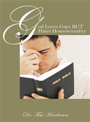 God Loves Gays But Hates Homosexuality,1478703458,9781478703457