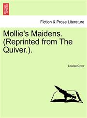 Mollie's Maidens. (Reprinted from The Quiver.).,1241091870,9781241091873
