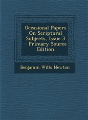 Occasional Papers on Scriptural Subjects, Issue 3 - Primary Source Edition,1293650404,9781293650400