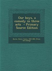 Our Boys, a Comedy in Three Acts - Primary Source Edition,1287794289,9781287794288