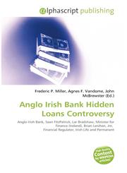 Anglo Irish Bank Hidden Loans Controversy,613433474X,9786134334747