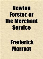Newton Forster, or the Merchant Service,1150029927,9781150029929