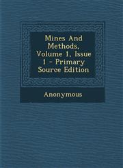 Mines And Methods, Volume 1, Issue 1 - Primary Source Edition,1295059266,9781295059263