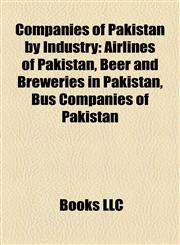 Companies of Pakistan by Industry Airlines of Pakistan, Beer and Breweries in Pakistan, Bus Companies of Pakistan,1157806465,9781157806462
