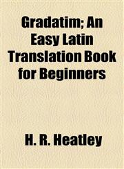 Gradatim; An Easy Latin Translation Book for Beginners,1154719146,9781154719147