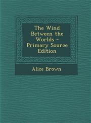 Wind Between the Worlds,1287525350,9781287525356
