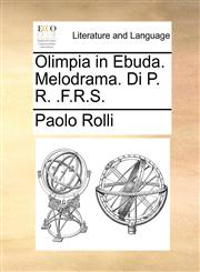 Olimpia in Ebuda. Melodrama. Di P. R. .F.R.S.,1170156347,9781170156346