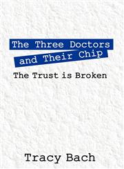 The Three Doctors and Their Chip The trust is broken,1598004492,9781598004496