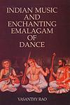 Indian Music and Enchanting Emalagam of Dance 1st Edition,8174532455,9788174532459