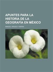 Apuntes Para La Historia de La Geografía En México,1235141969,9781235141966