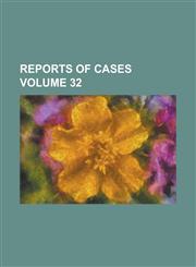 Reports of Cases Volume 32,1234145014,9781234145019