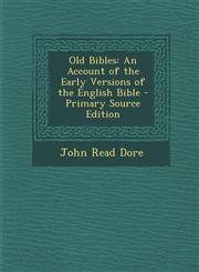 Old Bibles An Account of the Early Versions of the English Bible - Primary Source Edition,1293141437,9781293141434