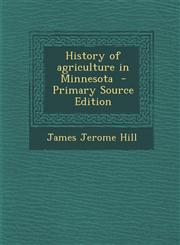 History of agriculture in Minnesota  - Primary Source Edition,1295710358,9781295710355