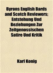 Byrons English Bards and Scotch Reviewers; Entstehung Und Beziehungen Zur Zeitgenössischen Satire Und Kritik,1151941077,9781151941077