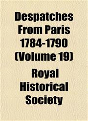 Despatches From Paris 1784-1790 (Volume 19),1152592629,9781152592629