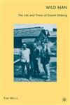 Wild Man The Life and Times of Daniel Ellsberg,0230619797,9780230619791