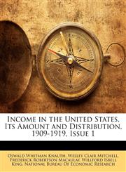 Income in the United States, Its Amount and Distribution, 1909-1919, Issue 1,1141631830,9781141631834
