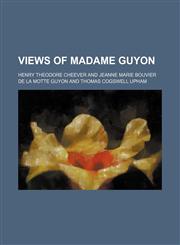 Views of Madame Guyon,1150992891,9781150992896