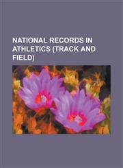 National Records in Athletics (Track and Field) United States Records in Masters Athletics, National Records in the Marathon, United States Records I,1230647066,9781230647067