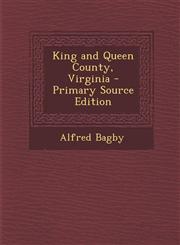 King and Queen County, Virginia - Primary Source Edition,1295717867,9781295717866