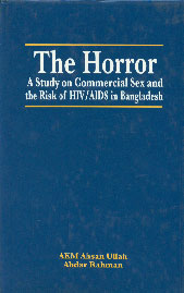 The Horror A Study on Commercial Sex and the Risk of HIV/AIDS in Bangladesh 1st Edition,9843109775,9789843109774