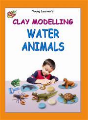 Clay Modelling Water Animals,9381347441,9789381347447