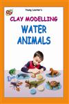 Clay Modelling Water Animals,9381347441,9789381347447