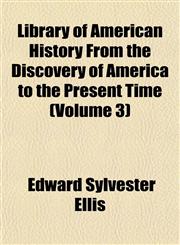 Library of American History From the Discovery of America to the Present Time (Volume 3),1152375199,9781152375192