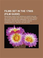 Films set in the 1790s (Film Guide) Napoleonic Wars films, Waterloo, Sleepy Hollow, List of book-based war films, Pazhassi Raja,1156178924,9781156178928