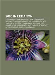 2006 in Lebanon 2006 Israel-Lebanon conflict, 2006 Lebanon War, International reactions to the 2006 Lebanon War,1156263999,9781156263990