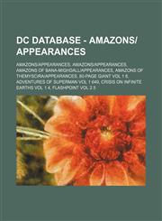 DC Database - Amazons-Appearances Amazons-Appearances, Amazons-Appearances, Amazons of Bana-Mighdall-Appearances, Amazons of Themyscira-Appearances,,1234828286,9781234828288