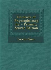 Elements of Physiophilosophy - Primary Source Edition,1294692569,9781294692560