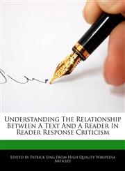 Understanding The Relationship Between A Text And A Reader In Reader Response Criticism,1276179707,9781276179706