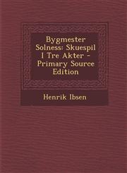 Bygmester Solness Skuespil I Tre Akter - Primary Source Edition,1294772147,9781294772149