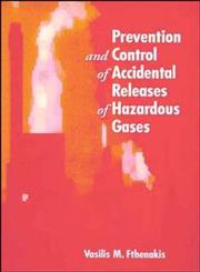Prevention and Control of Accidental Releases of Hazardous Gases,0471284084,9780471284086