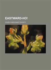 Eastward-Ho!,115091839X,9781150918391