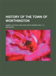 History of the town of Worthington,1152956957,9781152956957