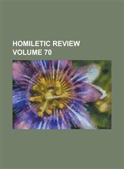 Homiletic Review Volume 70,115511406X,9781155114064