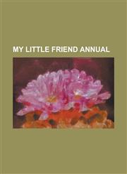 My little friend annual,1236903943,9781236903945