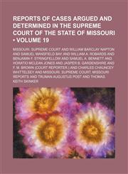 Reports of Cases Argued and Determined in the Supreme Court of the State of Missouri (Volume 19),1235738752,9781235738753