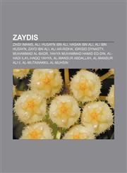 Zaydis Zaidi imams, Ali, Husayn ibn Ali, Hasan ibn Ali, Ali ibn Husayn, Zayd ibn Ali, Ali ar-Ridha, Idrisid dynasty, Muhammad al-Badr,1157284027,9781157284024