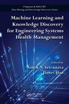 Machine Learning and Knowledge Discovery for Engineering Systems Health Management,1439841780,9781439841785