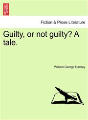 Guilty, or not guilty? A tale.,1240903065,9781240903061