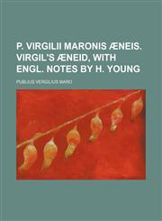 P. Virgilii Maronis Aeneis. Virgil's Aeneid, with Engl. Notes by H. Young,1236519841,9781236519849