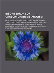 Inborn errors of carbohydrate metabolism Lactose intolerance, Glycogen storage disease type V, Glycogen storage disease type II,1234583313,9781234583316