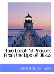 Two Beautiful Prayers from the Lips of Jesus,1103854887,9781103854882