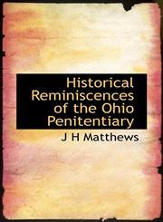 Historical Reminiscences of the Ohio Penitentiary,1115787055,9781115787055