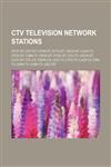 CTV Television Network stations CFCF-DT, CIVT-DT, CFRN-DT, CFTO-DT, CKCO-DT, CJOH-TV, CFCN-DT, CJBN-TV, CKCK-DT, CFQC-DT, CICI-TV, CKCW-DT,1234602520,9781234602529